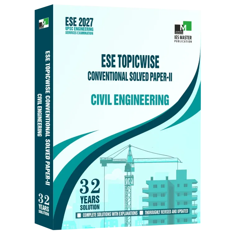 ESE 2027 Civil Engineering ESE Topic Wise Conventional Solved Paper II
