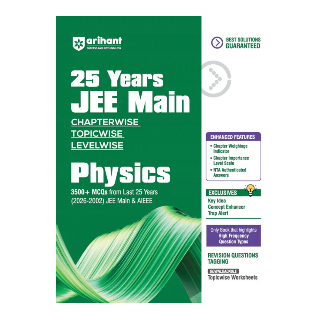 25 Years JEE Main Physics | Chapterwise Topicwise Levelwise 3500+ MCQs (2026–2002) for JEE Main & AIEEE | NTA Authenticated Answers & Topicwise Worksheets | Key Ideas, Concept Enhancer, Trap Alert arihant