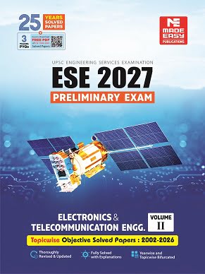 ESE 2027: Preliminary Exam: Electronics and Telecommunication Engg. Objective Solved Vol-1 Vol -2 Made Easy